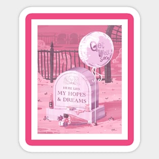 Here Lies My Hopes and Dreams Sticker